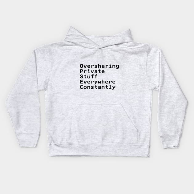 OPSEC, Oversharing Private Stuff Everywhere Constantly - Black Kids Hoodie by nyancrimew